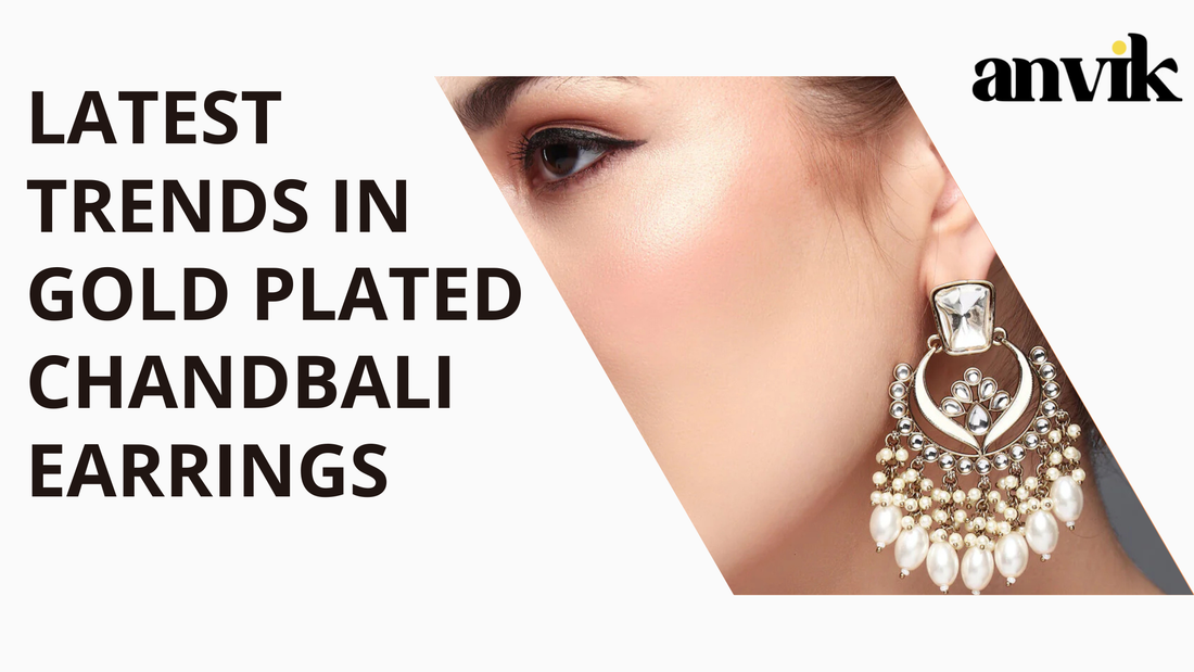 Latest Trends in Gold Plated Chandbali Earrings You Need to Know
